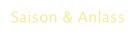 Saison & Anlass